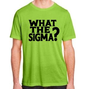 What The Sigma Funny Teens Meme Saying Quote Adult ChromaSoft Performance T-Shirt