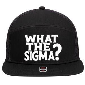 What The Sigma Funny Teens Meme Saying Quote 7 Panel Mesh Trucker Snapback Hat