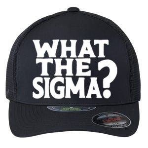 What The Sigma Funny Teens Meme Saying Quote Flexfit Unipanel Trucker Cap