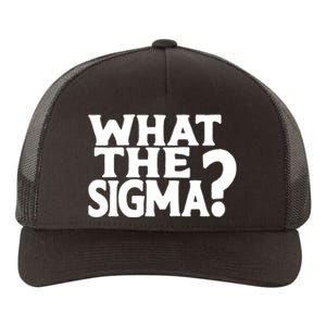 What The Sigma Funny Teens Meme Saying Quote Yupoong Adult 5-Panel Trucker Hat