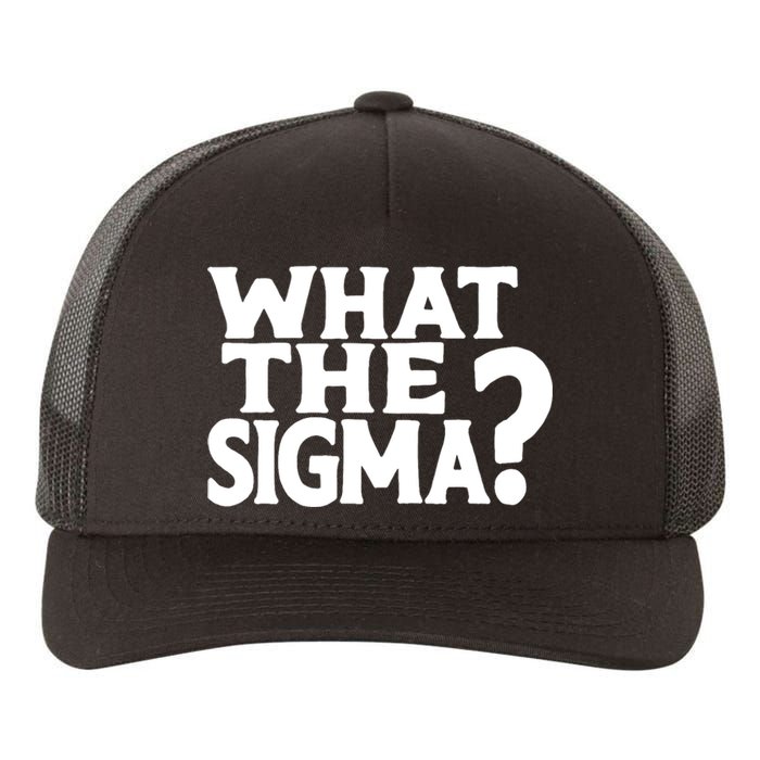 What The Sigma Funny Teens Meme Saying Quote Yupoong Adult 5-Panel Trucker Hat