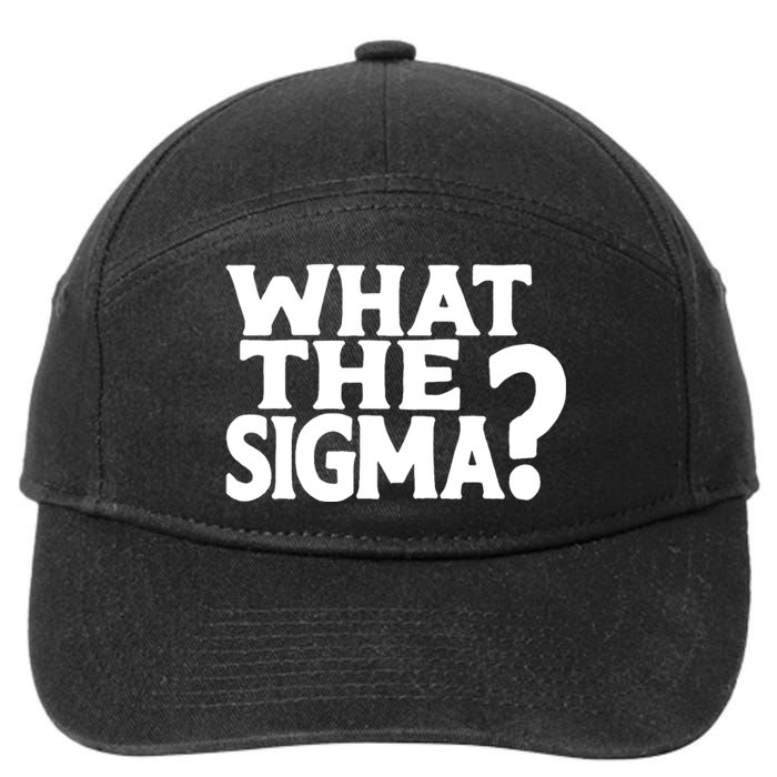 What The Sigma Funny Teens Meme Saying Quote 7-Panel Snapback Hat