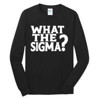 What The Sigma Funny Teens Meme Saying Quote Tall Long Sleeve T-Shirt