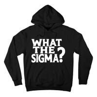 What The Sigma Funny Teens Meme Saying Quote Tall Hoodie