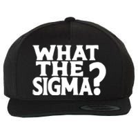 What The Sigma Funny Teens Meme Saying Quote Wool Snapback Cap