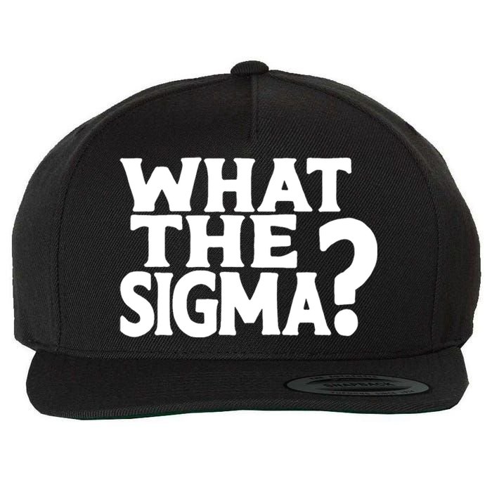 What The Sigma Funny Teens Meme Saying Quote Wool Snapback Cap