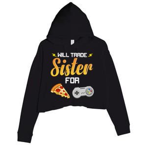 Will Trade Sister For Video Games And Pizza Brother Funny Gift Crop Fleece Hoodie