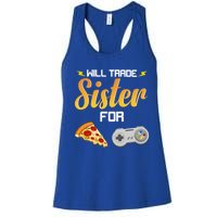 Will Trade Sister For Video Games And Pizza Brother Funny Gift Women's Racerback Tank