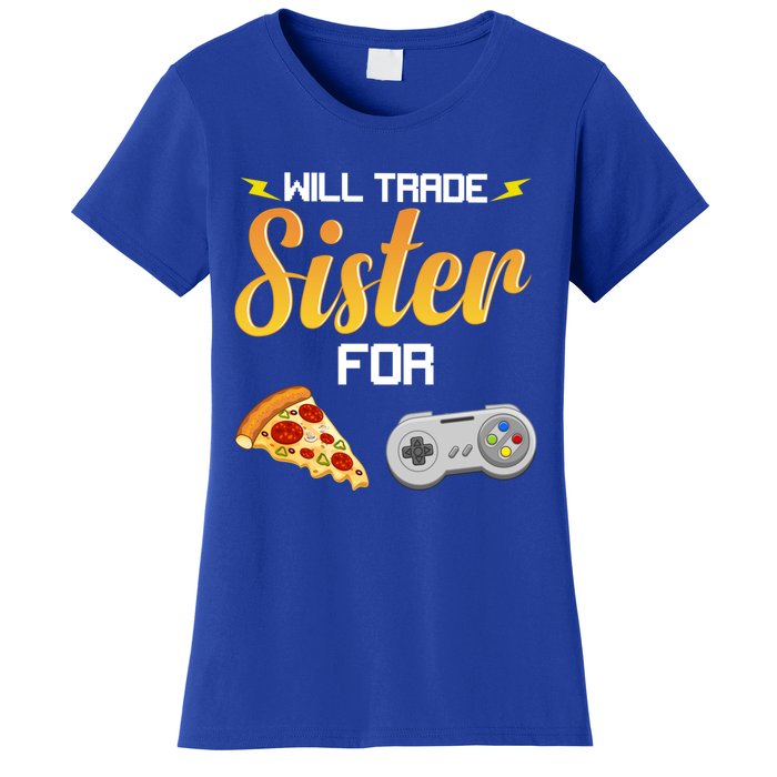 Will Trade Sister For Video Games And Pizza Brother Funny Gift Women's T-Shirt