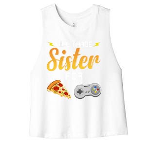 Will Trade Sister For Video Games And Pizza Brother Funny Gift Women's Racerback Cropped Tank