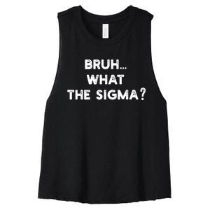 What The Sigma Bruh Funny Meme Women's Racerback Cropped Tank