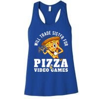 Will Trade Sister For Video Games And Pizza Gift Women's Racerback Tank