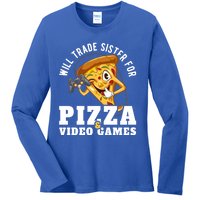 Will Trade Sister For Video Games And Pizza Gift Ladies Long Sleeve Shirt