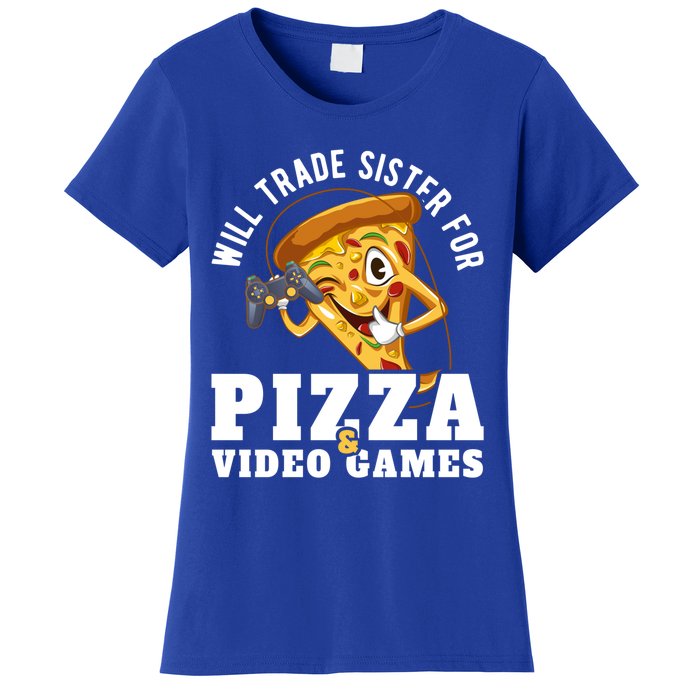 Will Trade Sister For Video Games And Pizza Gift Women's T-Shirt