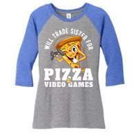 Will Trade Sister For Video Games And Pizza Gift Women's Tri-Blend 3/4-Sleeve Raglan Shirt