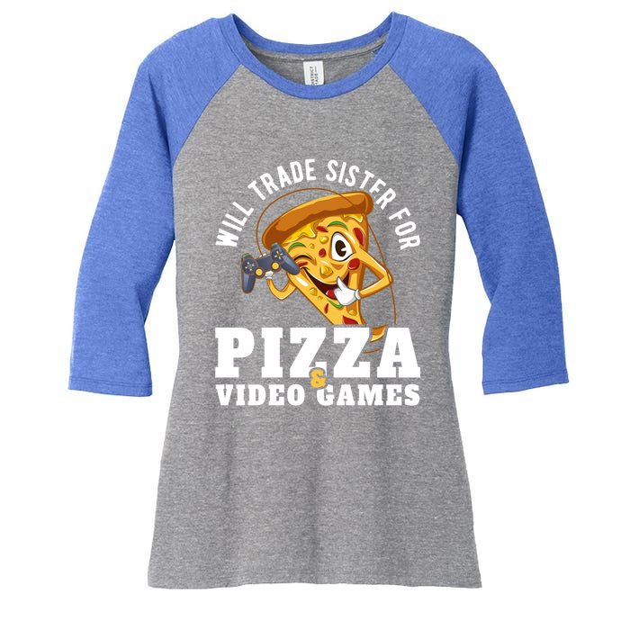 Will Trade Sister For Video Games And Pizza Gift Women's Tri-Blend 3/4-Sleeve Raglan Shirt