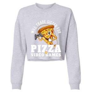 Will Trade Sister For Video Games And Pizza Gift Cropped Pullover Crew