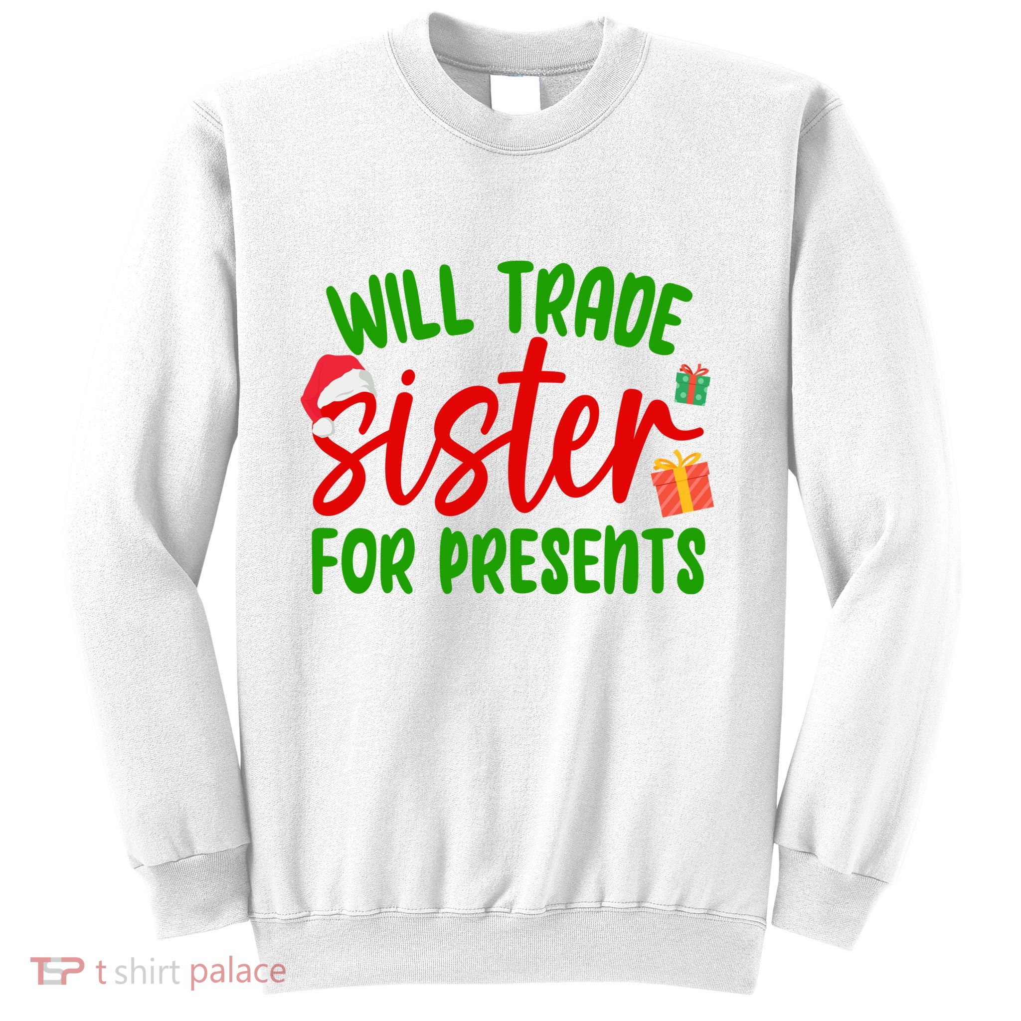Will Trade Sister For Presents Funny Christmas Sweatshirt