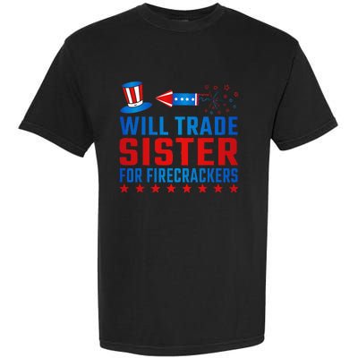 Will Trade Sister For Firecrackers Funny 4th Of July Garment-Dyed Heavyweight T-Shirt