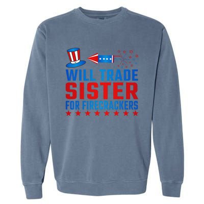 Will Trade Sister For Firecrackers Funny 4th Of July Garment-Dyed Sweatshirt