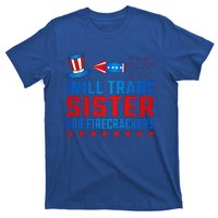 Will Trade Sister For Firecrackers Funny 4th Of July T-Shirt