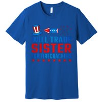 Will Trade Sister For Firecrackers Funny 4th Of July Premium T-Shirt