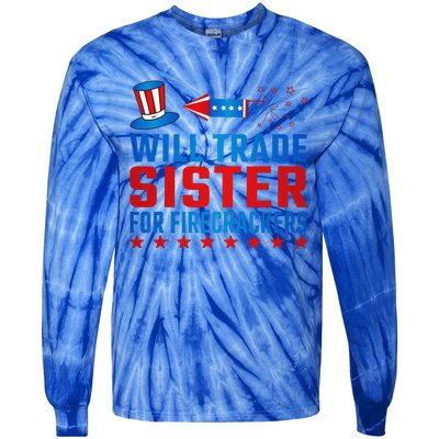 Will Trade Sister For Firecrackers Funny 4th Of July Tie-Dye Long Sleeve Shirt