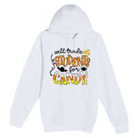 Will Trade Students For Candy Teacher Halloween Premium Pullover Hoodie