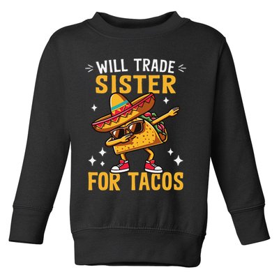 Will Trade Sister For Tacos Lovers Cute Funny Cinco De Mayo Toddler Sweatshirt