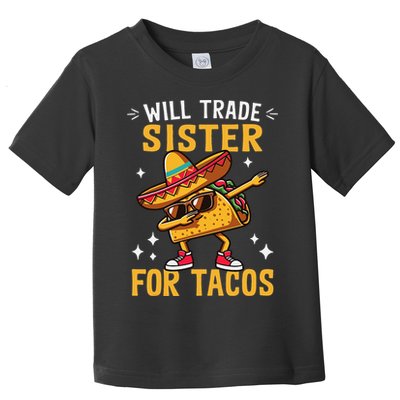 Will Trade Sister For Tacos Lovers Cute Funny Cinco De Mayo Toddler T-Shirt