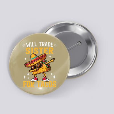Will Trade Sister For Tacos Lovers Cute Funny Cinco De Mayo Button