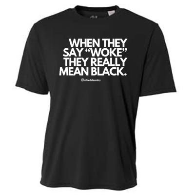 When They Say Woke They Really Mean Blacks Cooling Performance Crew T-Shirt