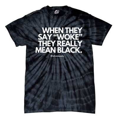 When They Say Woke They Really Mean Blacks Tie-Dye T-Shirt