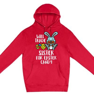 Will Trade Sister For Easter Candy Funny Premium Pullover Hoodie