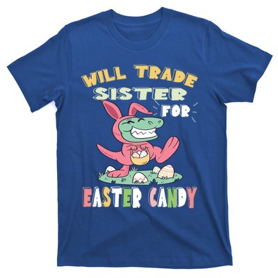 Will Trade Sister For Easter Candy Dinosaur T Rex Bunny Ears Gift T-Shirt