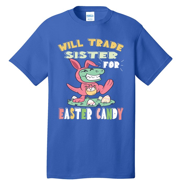 Will Trade Sister For Easter Candy Dinosaur T Rex Bunny Ears Gift Tall T-Shirt