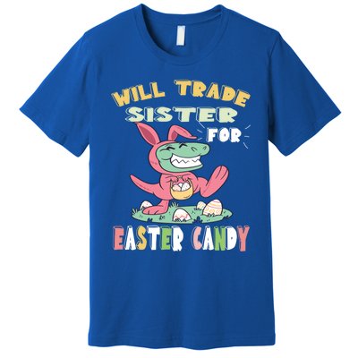 Will Trade Sister For Easter Candy Dinosaur T Rex Bunny Ears Gift Premium T-Shirt