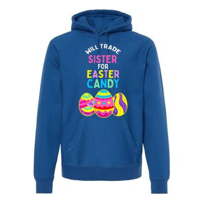 Will Trade Sister for Easter Candy Eggs Cute Premium Hoodie