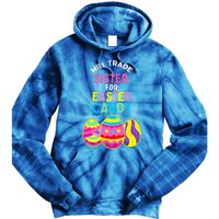 Will Trade Sister for Easter Candy Eggs Cute Tie Dye Hoodie