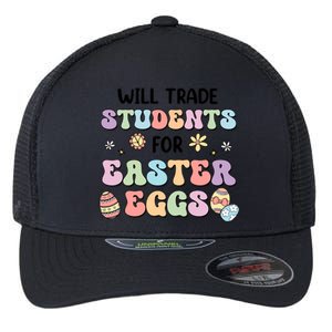 Will Trade Students For Easter Eggs Funny Teacher Easter Day Flexfit Unipanel Trucker Cap