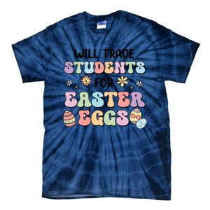 Will Trade Students For Easter Eggs Funny Teacher Easter Day Tie-Dye T-Shirt