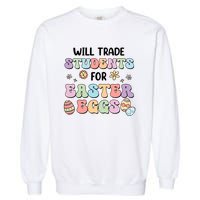 Will Trade Students For Easter Eggs Funny Teacher Easter Day Garment-Dyed Sweatshirt