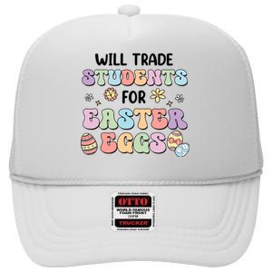 Will Trade Students For Easter Eggs Funny Teacher Easter Day High Crown Mesh Back Trucker Hat