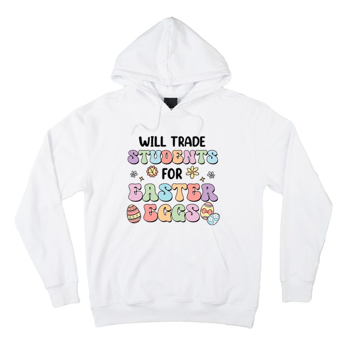 Will Trade Students For Easter Eggs Funny Teacher Easter Day Hoodie