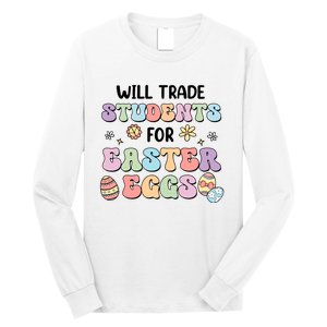 Will Trade Students For Easter Eggs Funny Teacher Easter Day Long Sleeve Shirt