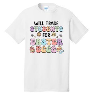 Will Trade Students For Easter Eggs Funny Teacher Easter Day Tall T-Shirt