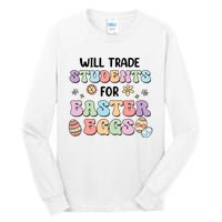 Will Trade Students For Easter Eggs Funny Teacher Easter Day Tall Long Sleeve T-Shirt