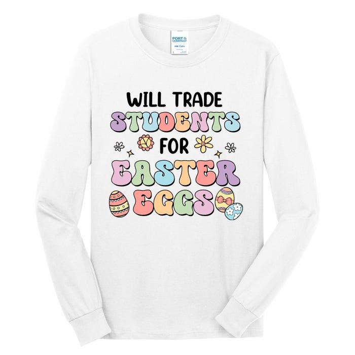 Will Trade Students For Easter Eggs Funny Teacher Easter Day Tall Long Sleeve T-Shirt