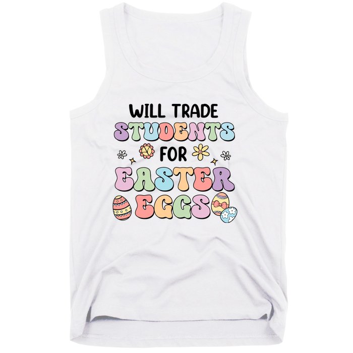 Will Trade Students For Easter Eggs Funny Teacher Easter Day Tank Top