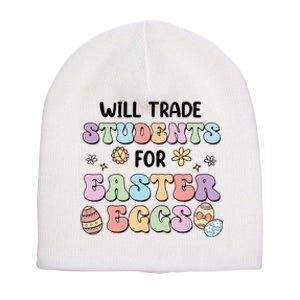 Will Trade Students For Easter Eggs Funny Teacher Easter Day Short Acrylic Beanie